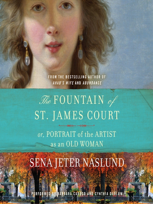 Title details for The Fountain of St. James Court; or, Portrait of the Artist as an Old Woman by Sena Jeter Naslund - Available